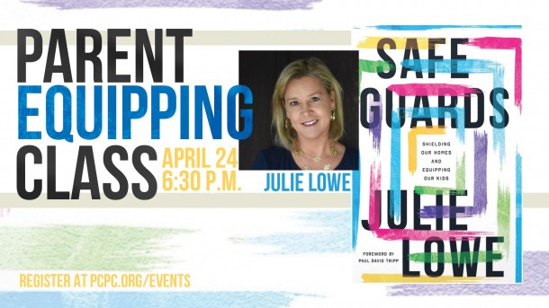 Parent Equipping Class with Julie Lowe: April 2024