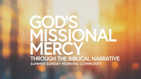 God's Missional Mercy Through the Biblical Narrative