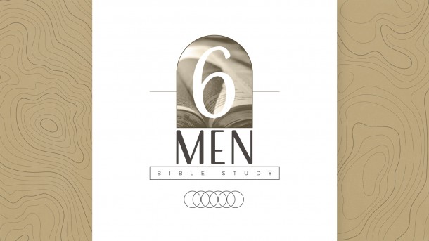 6 Men: Tuesday Men's Bible Study